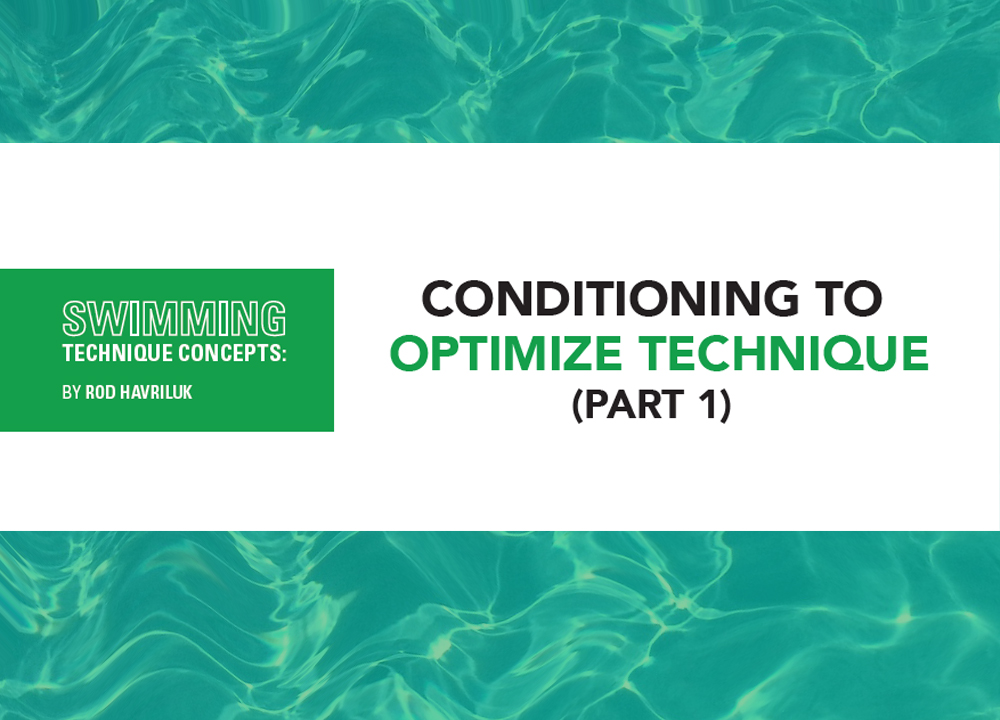 Swimming Technique COncepts - Conditioning to Optimize Technique part 1.0