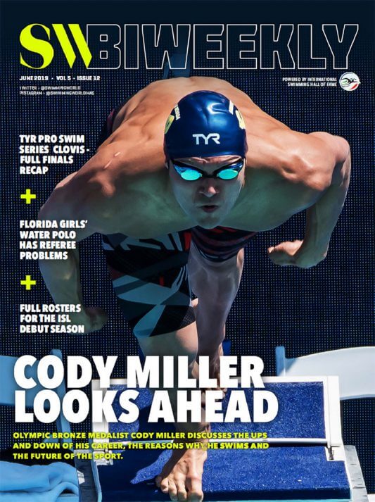 Swimming World Biweekly Cover Cody Miller TYR Pro Swim Clovis Full Finals Recap 6-21-19