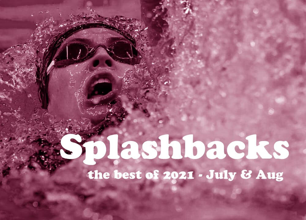 Splashbacks 2021 (July-Aug.)