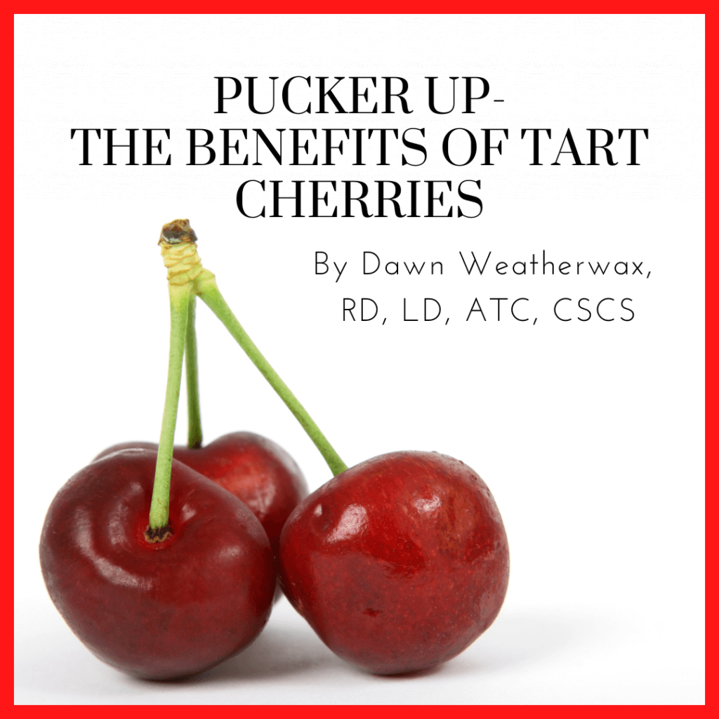 Nutrition: Pucker Up-The Benefits of Tart Cherries